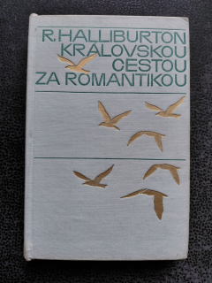 Královskou cestou za romantikou - Halliburton Richard