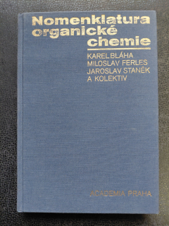 Nomenklatura organické chemie - Bláha Karel, Ferles Miloslav, Staněk Jaroslav a kol.
