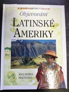Objevování Latinské Ameriky - Machado Ana Maria
