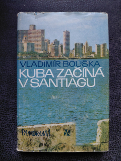 Kuba začíná v Santiagu - Vladimír Bouška