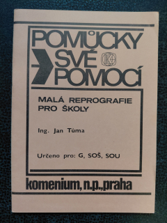Pomůcky své pomocí - Malá reprografie pro školy - Tůma Jan