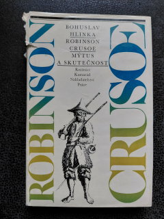 Robinson Crusoe mýtus a skutečnost - Hlinka Bohuslav