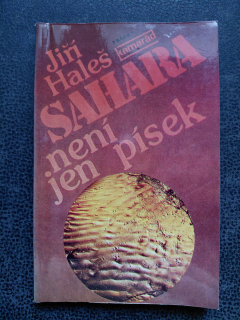 Sahara není jen písek - Haleš Jiří