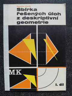 Sbírka řešených úloh z deskriptivní geometrie 1. díl - Horák Stanislav