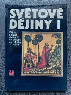 světové dějiny I Dějiny lidských civilizací od pravěku do poloviny 17. století - Čapek V., Pátek