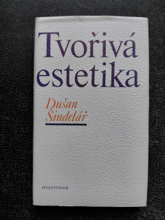 Tvořivá estetika - Šindelář Dušan
