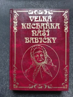 Velká kuchařka naší babičky - Jana a Zdenka Horecká - Eva Paulovičová - Svatava Poncová